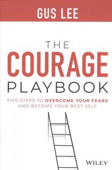 Courage Playbook: Five Steps to Overcome Your Fears and Become Your Best Self: Five Steps to Overcome Your Fears and Become Your Best Self цена и информация | Книги по экономике | kaup24.ee