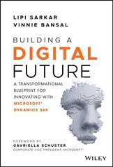 Building a Digital Future - A Transformational Blueprint for Innovating with Microsoft Dynamics hind ja info | Majandusalased raamatud | kaup24.ee