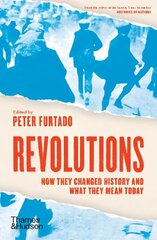 Revolutions: How they changed history and what they mean today hind ja info | Ajalooraamatud | kaup24.ee
