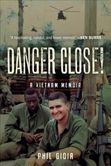 Danger Close!: A Vietnam Memoir цена и информация | Исторические книги | kaup24.ee