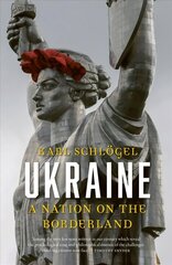 Ukraine: A Nation on the Borderland Enlarged ed. hind ja info | Ajalooraamatud | kaup24.ee