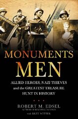 Monuments Men: Allied Heroes, Nazi Thieves and the Greatest Treasure Hunt in History hind ja info | Ajalooraamatud | kaup24.ee