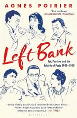 Left Bank: Art, Passion and the Rebirth of Paris 1940-1950 hind ja info | Ajalooraamatud | kaup24.ee