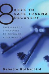 8 Keys to Safe Trauma Recovery: Take-Charge Strategies to Empower Your Healing цена и информация | Самоучители | kaup24.ee