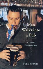 Man Walks Into A Pub: A Sociable History of Beer (Fully Updated Second Edition) Unabridged edition цена и информация | Книги рецептов | kaup24.ee