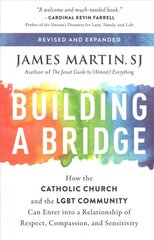 Building a Bridge: How the Catholic Church and the LGBT Community Can Enter into a Relationship of Respect, Compassion, and Sensitivity цена и информация | Духовная литература | kaup24.ee