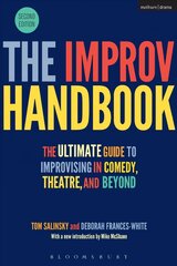 Improv Handbook: The Ultimate Guide to Improvising in Comedy, Theatre, and Beyond 2nd edition цена и информация | Книги об искусстве | kaup24.ee