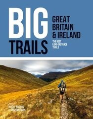 Big Trails: Great Britain & Ireland: The best long-distance trails цена и информация | Путеводители, путешествия | kaup24.ee