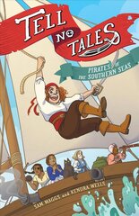 Tell No Tales: Pirates of the Southern Seas цена и информация | Книги для подростков и молодежи | kaup24.ee