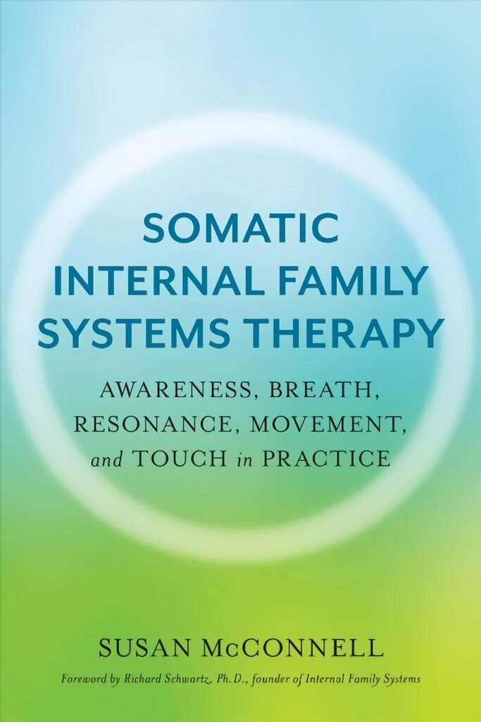 Somaatiline sisemiste peresüsteemide teraapia: teadlikkus, hingamine, resonants, liikumine ja puudutus praktikas цена и информация | Ühiskonnateemalised raamatud | kaup24.ee