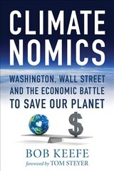 Climatenomics: Washington, Wall Street and the Economic Battle to Save Our Planet hind ja info | Majandusalased raamatud | kaup24.ee