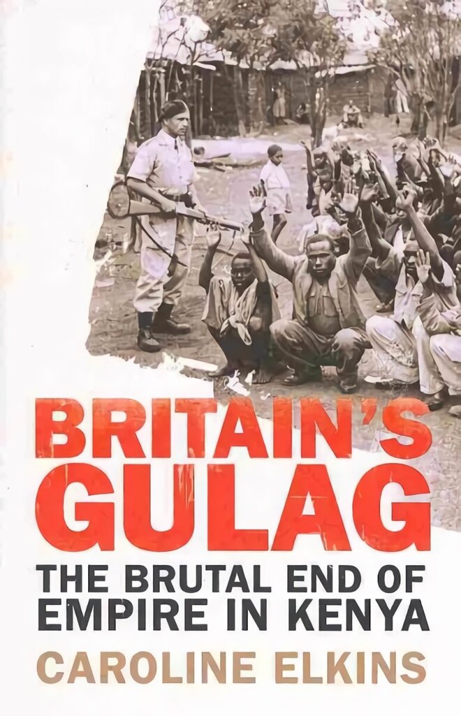 Britain's Gulag: The Brutal End of Empire in Kenya цена и информация | Ajalooraamatud | kaup24.ee