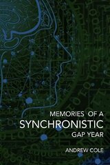 Memories of a Synchronistic Gap Year: Revealed. A true story of a covert Government Brain-Machine Interface experiment. hind ja info | Majandusalased raamatud | kaup24.ee