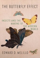 Butterfly Effect: Insects and the Making of the Modern World hind ja info | Majandusalased raamatud | kaup24.ee