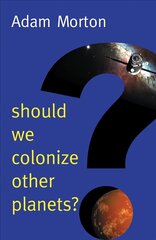 Should We Colonize Other Planets? hind ja info | Majandusalased raamatud | kaup24.ee