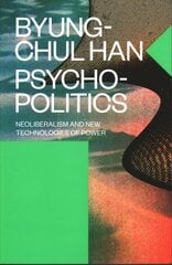 Psychopolitics: Neoliberalism and New Technologies of Power цена и информация | Книги по экономике | kaup24.ee