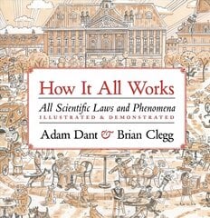 How it All Works: All scientific laws and phenomena illustrated & demonstrated цена и информация | Книги по экономике | kaup24.ee
