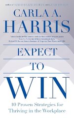 Expect to Win: 10 Proven Strategies for Thriving in the Workplace цена и информация | Книги по экономике | kaup24.ee