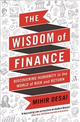 Wisdom of Finance: How the Humanities Can Illuminate and Improve Finance Main цена и информация | Книги по экономике | kaup24.ee