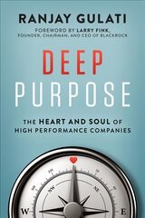 Deep Purpose: The Heart and Soul of High-Performance Companies цена и информация | Книги по экономике | kaup24.ee