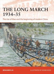 Long March 1934-35: The rise of Mao and the beginning of modern China hind ja info | Ajalooraamatud | kaup24.ee