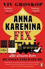 Anna Karenina Fix: Life Lessons from Russian Literature цена и информация | Биографии, автобиогафии, мемуары | kaup24.ee