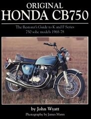 Original Honda CB750: The Restorer's Guide to K & F Series 750 SOHC Models, 1968-78 hind ja info | Reisiraamatud, reisijuhid | kaup24.ee