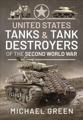 United States Tanks and Tank Destroyers of the Second World War hind ja info | Ühiskonnateemalised raamatud | kaup24.ee