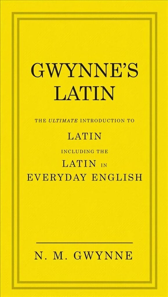 Gwynne's Latin: The Ultimate Introduction to Latin Including the Latin in Everyday English hind ja info | Võõrkeele õppematerjalid | kaup24.ee