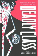 Deadly Class Deluxe Edition Volume 1: Noise Noise Noise (New Edition) цена и информация | Фантастика, фэнтези | kaup24.ee