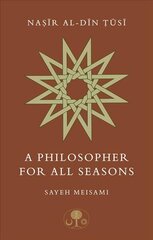 Nasir al-Din Tusi: A Philosopher for All Seasons цена и информация | Исторические книги | kaup24.ee