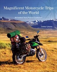 Magnificent Motorcycle Trips of the World: 38 Guided Tours from 6 Continents цена и информация | Путеводители, путешествия | kaup24.ee