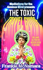 Toxic Travel Guide: Ireland as You'Ve Never Seen it Before hind ja info | Fantaasia, müstika | kaup24.ee
