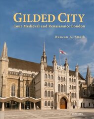 Gilded City: Tour Medieval and Renaissance London hind ja info | Arhitektuuriraamatud | kaup24.ee