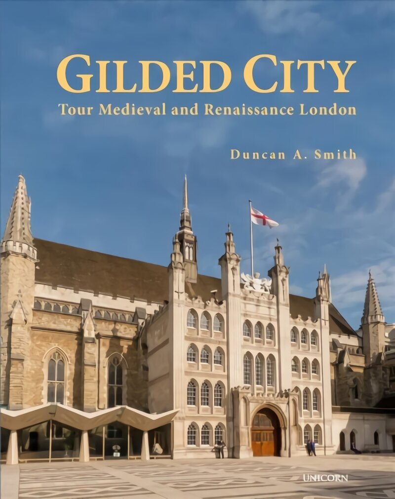 Gilded City: Tour Medieval and Renaissance London цена и информация | Arhitektuuriraamatud | kaup24.ee