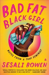 Bad Fat Black Girl: Notes from a Trap Feminist цена и информация | Исторические книги | kaup24.ee