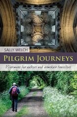 Pilgrim Journeys: Pilgrimage for walkers and armchair travellers цена и информация | Духовная литература | kaup24.ee