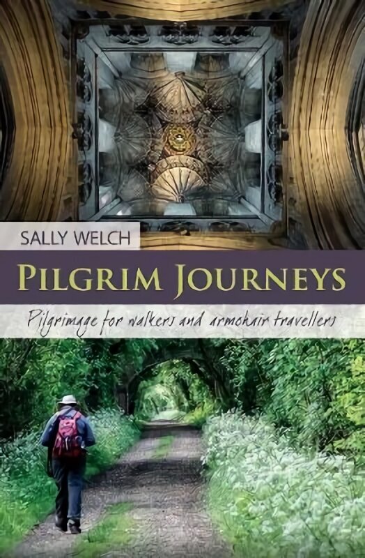 Pilgrim Journeys: Pilgrimage for walkers and armchair travellers hind ja info | Usukirjandus, religioossed raamatud | kaup24.ee