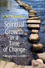 Spiritual Growth in a Time of Change: Following God in midlife hind ja info | Usukirjandus, religioossed raamatud | kaup24.ee