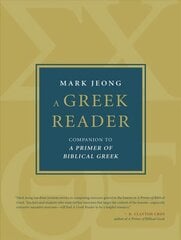Greek Reader: Companion to a Primer of Biblical Greek hind ja info | Usukirjandus, religioossed raamatud | kaup24.ee