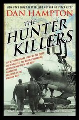 Hunter Killers: The Extraordinary Story of the First Wild Weasels, the Band of Maverick Aviators Who Flew the Most Dangerous Missions of the Vietnam War hind ja info | Ajalooraamatud | kaup24.ee