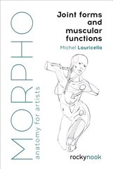 Morpho: Joint Forms and Muscular Functions: Anatomy for Artists цена и информация | Книги по фотографии | kaup24.ee