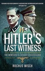 Hitler's Last Witness: The Memoirs of Hitler's Bodyguard цена и информация | Исторические книги | kaup24.ee