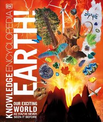 Knowledge Encyclopedia Earth!: Our Exciting World As You've Never Seen It Before hind ja info | Noortekirjandus | kaup24.ee