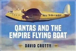 Qantas and the Empire Flying Boat hind ja info | Reisiraamatud, reisijuhid | kaup24.ee