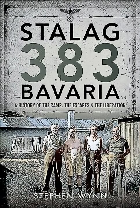 Stalag 383 Bavaria: A History of the Camp, the Escapes and the Liberation hind ja info | Ajalooraamatud | kaup24.ee