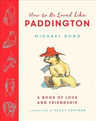 How to be Loved Like Paddington цена и информация | Книги для малышей | kaup24.ee