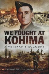 We Fought at Kohima: A Veteran's Account hind ja info | Ajalooraamatud | kaup24.ee