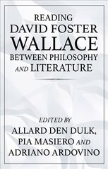 Reading David Foster Wallace Between Philosophy and Literature hind ja info | Ajalooraamatud | kaup24.ee