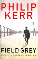 Field Grey: Bernie Gunther Thriller 7, 7, Bernie Gunther Thriller цена и информация | Фантастика, фэнтези | kaup24.ee